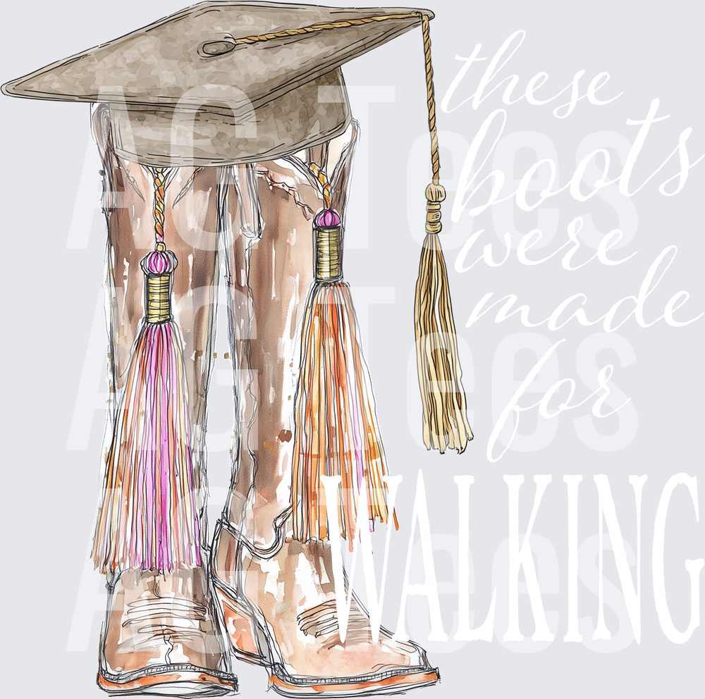 THESE BOOTS WERE MADE FOR WALKING - COWGIRL GRAD WHITE PRINT