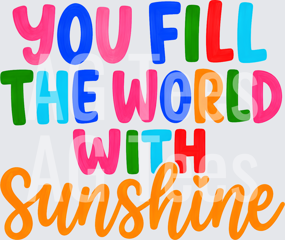 YOU FILL THE WORLD WITH SUNSHINE