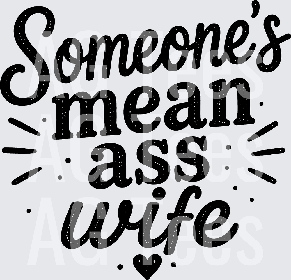 SOMEONES MEAN ASS WIFE