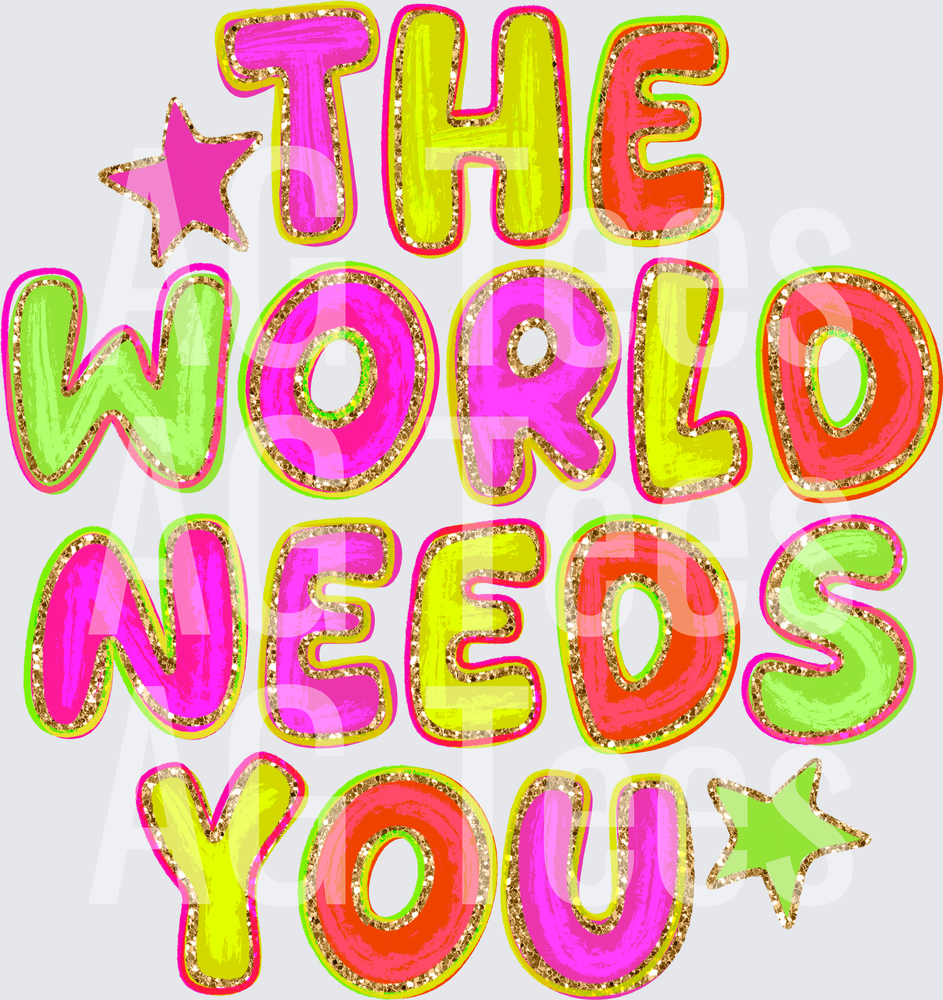 THE WORLD NEEDS YOU
