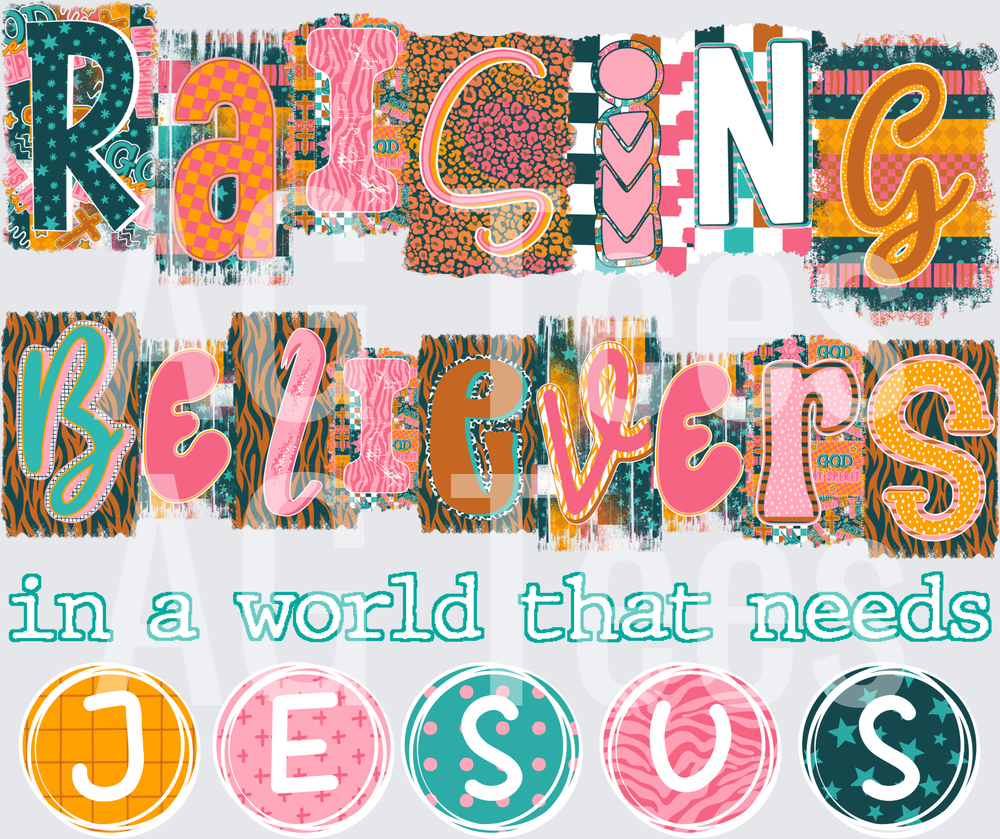 Raising believers in a world that needs jesus