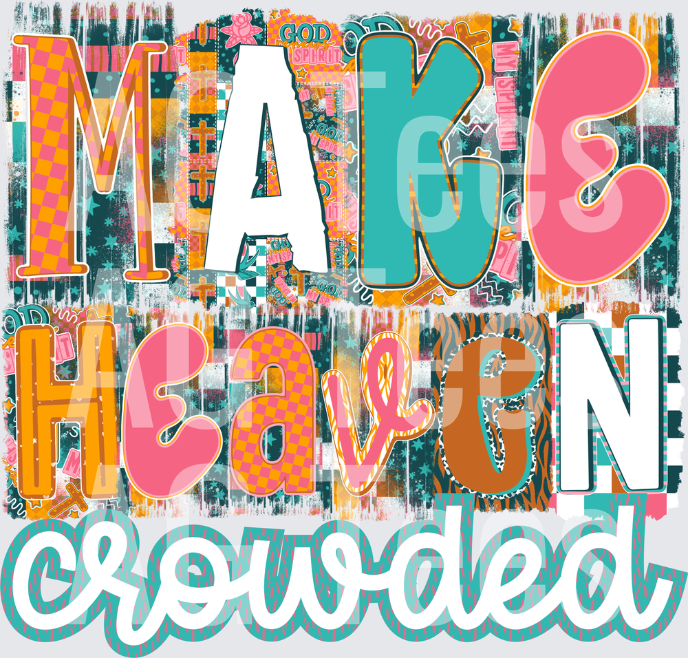 Make heaven crowded
