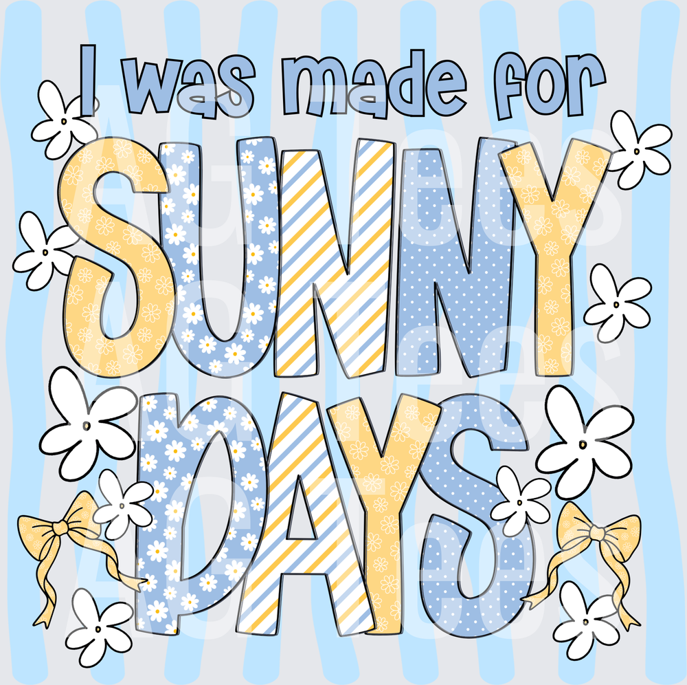 I was made for sunny days