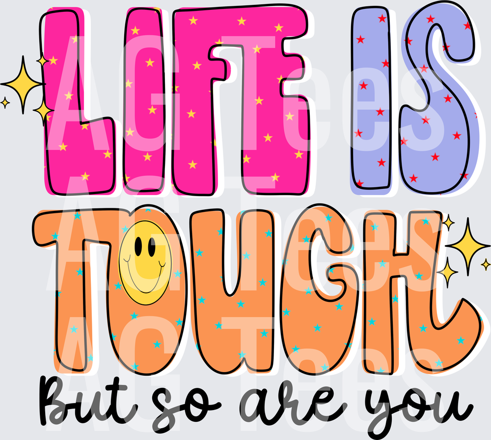 Life is tough but so are you