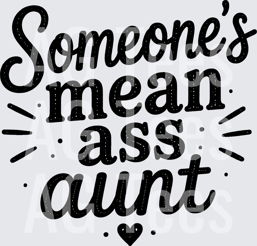 SOMEONES MEAN ASS AUNT