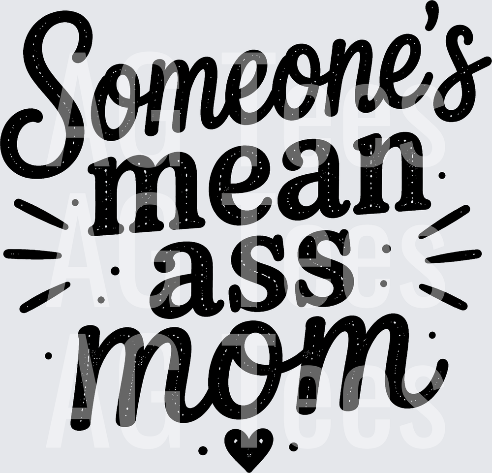 SOMEONES MEAN ASS MOM